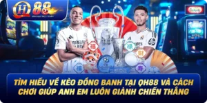 Tìm Hiểu Về Kèo Đồng Banh Tại Qh88 Và Cách Chơi Giúp Anh Em Luôn Giành Chiến Thắng